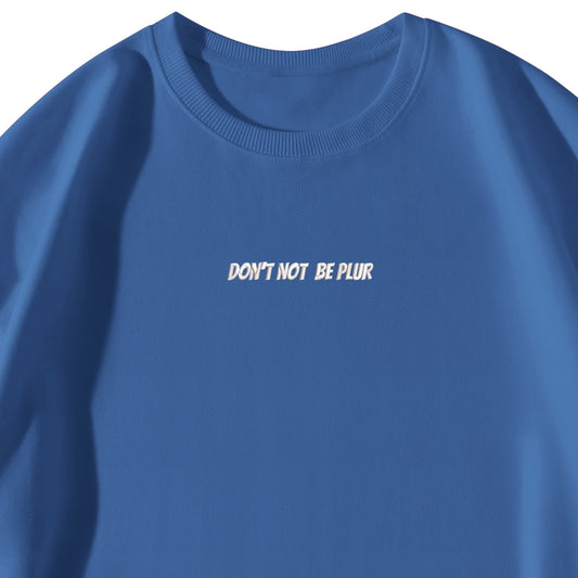 Don't Not Be PLUR Embroidered Sweatshirt (WHT) - Garden Of EDM