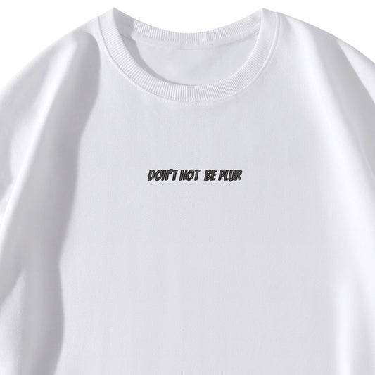 Don't Not Be PLUR Embroidered Sweatshirt (BLK) - Garden Of EDM
